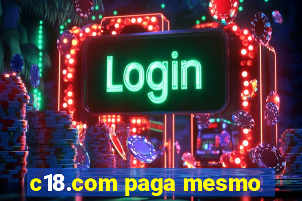 c18.com paga mesmo